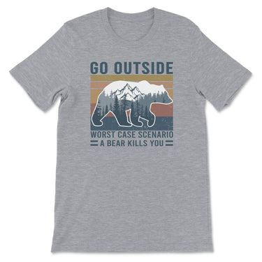 Go Outside - Worse Case Scenario A Bear Kills You Tee-0