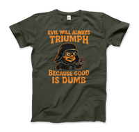 Dark Helmet - Because Good is Dumb T-Shirt-5