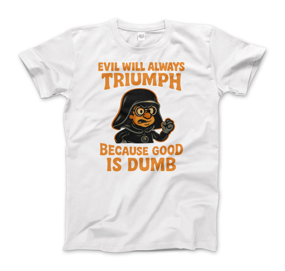 Dark Helmet - Because Good is Dumb T-Shirt-3