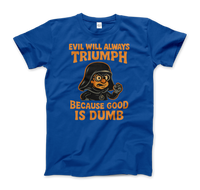 Dark Helmet - Because Good is Dumb T-Shirt-6