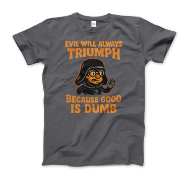 Dark Helmet - Because Good is Dumb T-Shirt-8