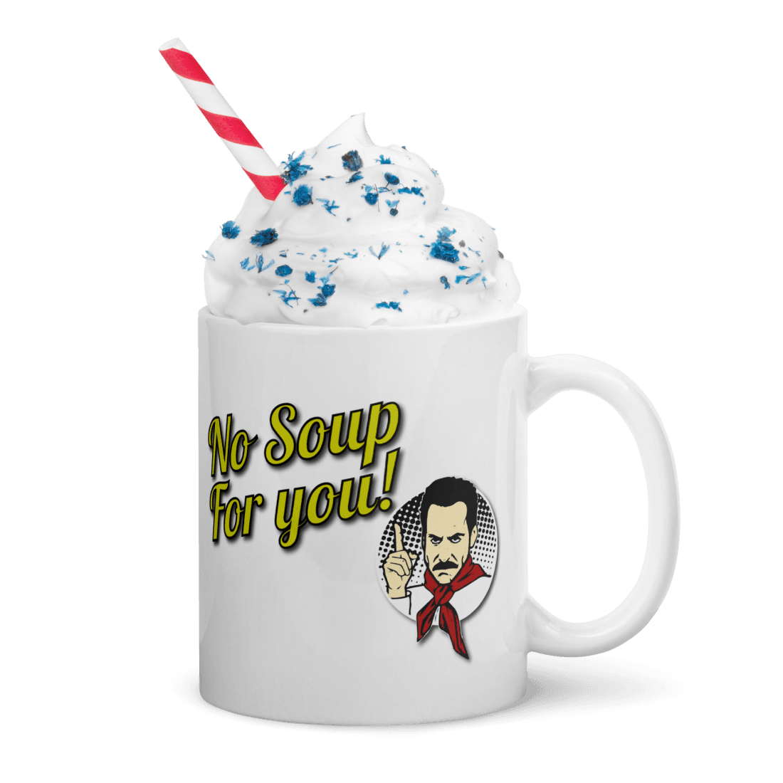 No Soup For You Quote Mug-4