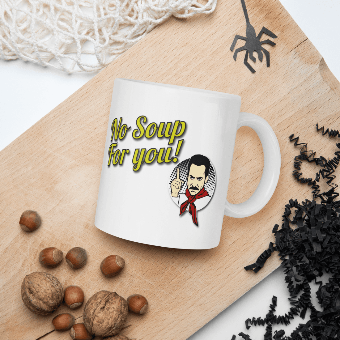 No Soup For You Quote Mug-3