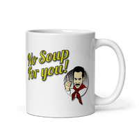 No Soup For You Quote Mug-2