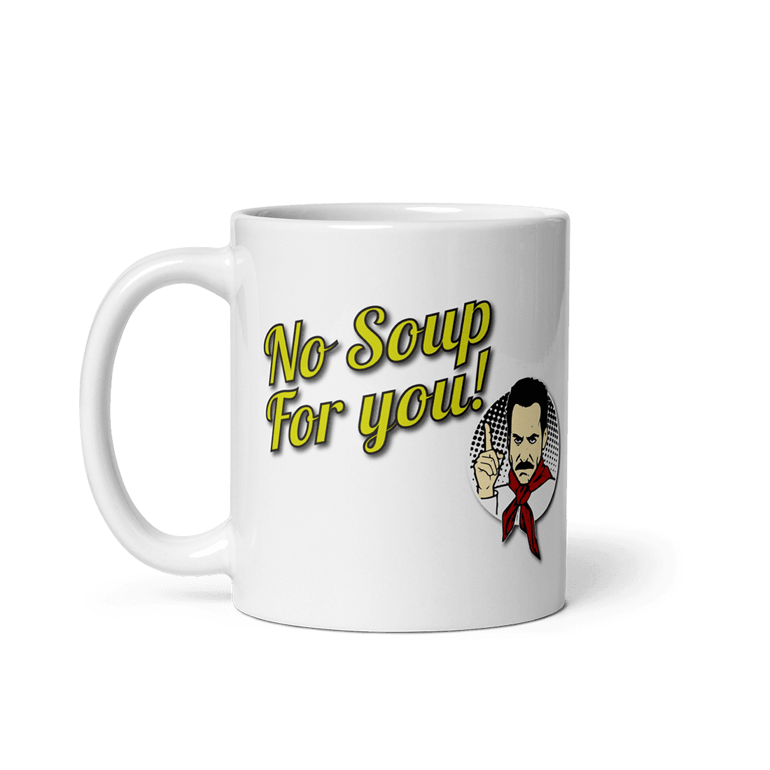 No Soup For You Quote Mug-0