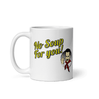 No Soup For You Quote Mug-0