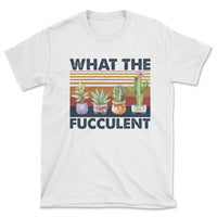 What The Fucculent Tee-0
