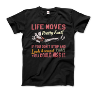 Ferris Bueller's Day Off Life Moves Pretty Fast T-Shirt-0