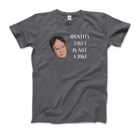 Identity Theft is Not a Joke - Schrute's Quote T-Shirt-7