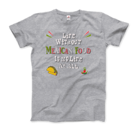 Life without Mexican Food is No Life At All T-Shirt-10
