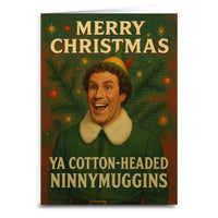 Merry Christmas Ya Cotton-Headed Ninnymuggins Greeting Card