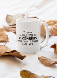 I Have Multiple Personalities Mug-0