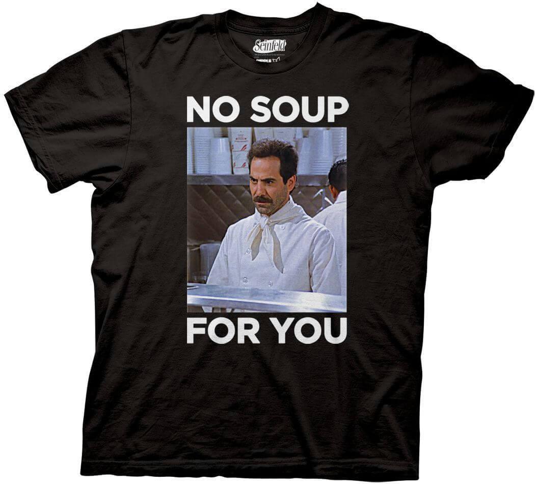 No Soup For You Black T-shirt