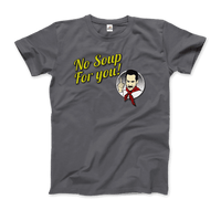 No Soup For You Quote T-Shirt-0