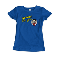 No Soup For You Quote T-Shirt-17