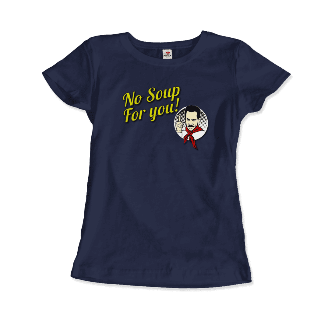 No Soup For You Quote T-Shirt-16