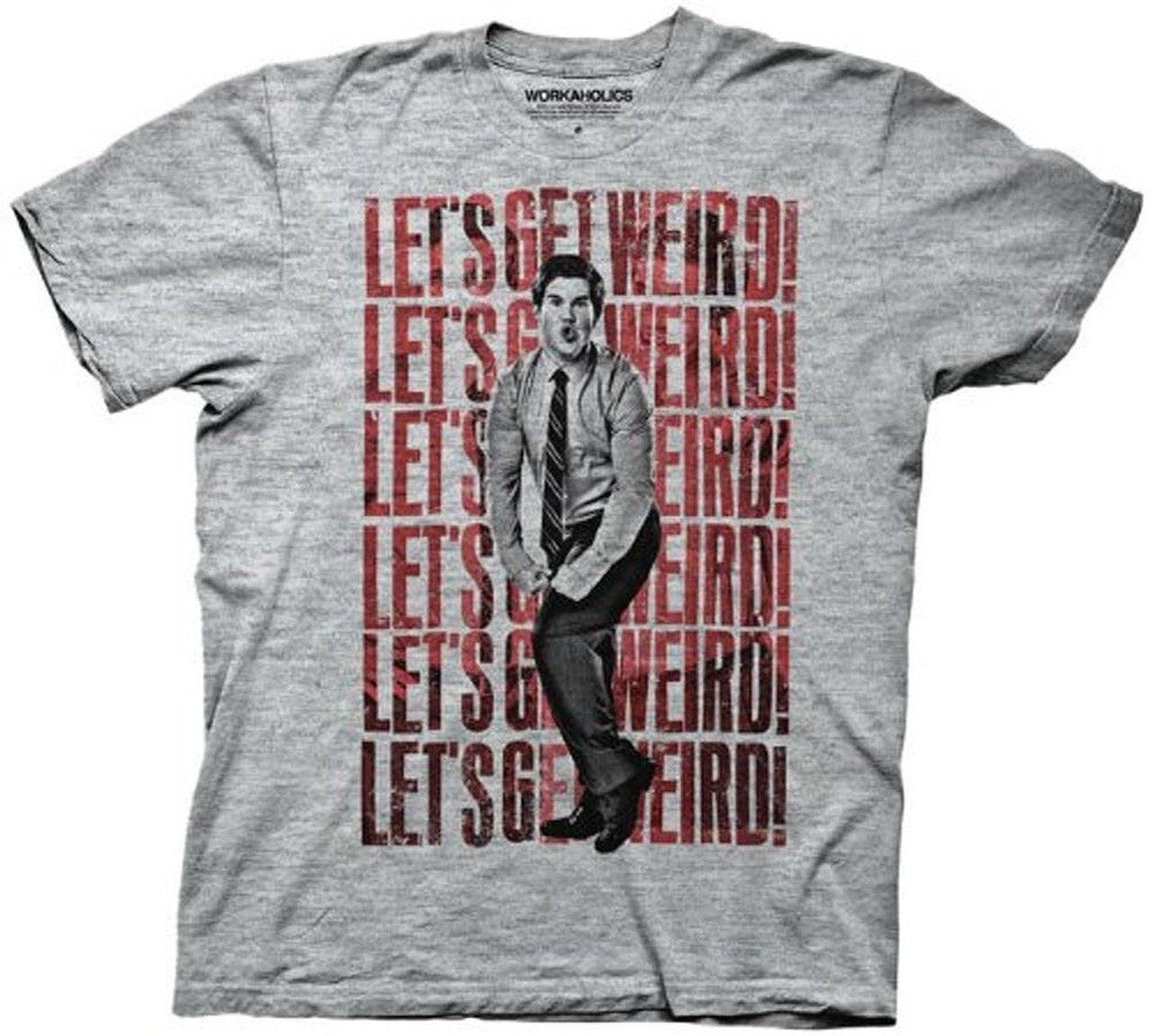 Workaholics Let's Get Weird T-shirt